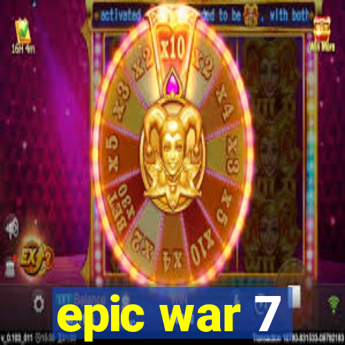 epic war 7